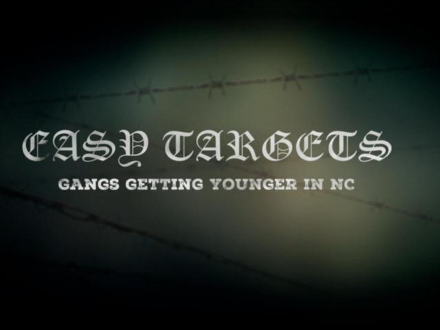 WRAL Documentary: 'Easy Targets' -- gangs getting younger in NC